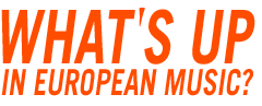 what's up in European music