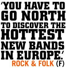 You have to go north to discover the hottest new bands in Europe