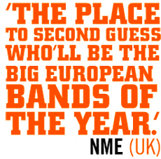The place to second guess who'll be the big European bands of the year - NME (UK)